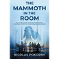 The Mammoth in the Room: How Great Leaders and Their Teams Embrace Evolutionary Truths for Outstanding Business Results - Paperback