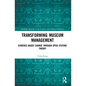 Transforming Museum Management: Evidence-Based Change Through Open Systems Theory - Paperback