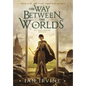 The Way Between the Worlds - Hardcover