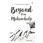 Beyond Our Melancholy - Paperback