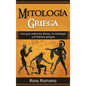 Mitología Griega: Una guía sobre los dioses, la mitología y el folclore griegos - Hardcover