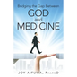 Bridging the Gap Between God and Medicine - Paperback