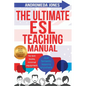 The Ultimate ESL Teaching Manual: No textbooks, minimal equipment just fantastic lessons anywhere - Paperback