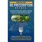 No Prescription Needed A Proven Step-By-Step Guide To Healing Polycystic Ovarian Syndrome Through Simple Diet And Lifestyle Changes - Paperback