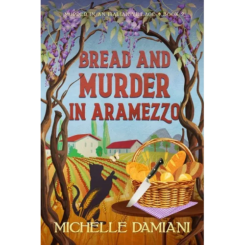 Bread and Murder in Aramezzo: Murder in an Italian Village, Book Two - Paperback