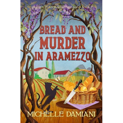Bread and Murder in Aramezzo: Murder in an Italian Village, Book Two - Paperback