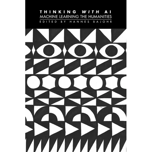 Thinking with AI: Machine Learning the Humanities - Paperback