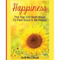 Happiness: The Top 100 Best Ways To Feel Good & Be Happy - Paperback