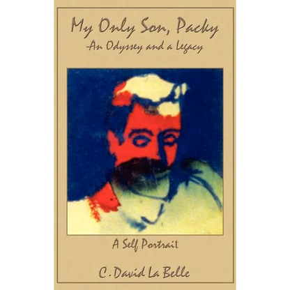 My Only Son, Packy: "An Odyssey and a Legacy" - Hardcover