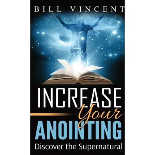 Increase Your Anointing (Pocket Size): Discover the Supernatural - Paperback