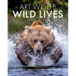 Wild Lives: The World's Most Extraordinary Wildlife - Hardcover