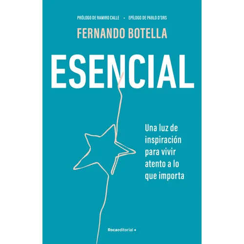 Esencial: Una Luz de Inspiración Para Vivir Atento a Lo Que Importa / Essential - Paperback