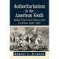 Authoritarianism in the American South: Beliefs That Led to Slavery and Civil War, 1606-1861 - Paperback