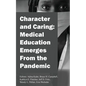 Character and Caring: Medical Education Emerges From the Pandemic - Paperback