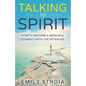 Talking to Spirit: How to Become a Medium & Connect with the Afterlife - Paperback