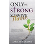 Only the Strong Thrive - Hardcover