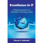 Excellence in IT: Achieving Success in an Information Technology Career - Paperback