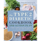 The Type 2 Diabetic Cookbook & Action Plan: A Three-Month Kickstart Guide for Living Well with Type 2 Diabetes - Paperback