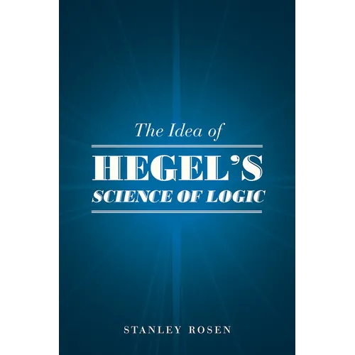The Idea of Hegel's "Science of Logic" - Paperback