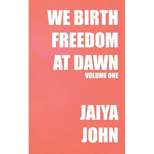 We Birth Freedom at Dawn: Volume One - Paperback