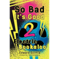 So Bad, It's Good II: Electric Bookaloo - Paperback