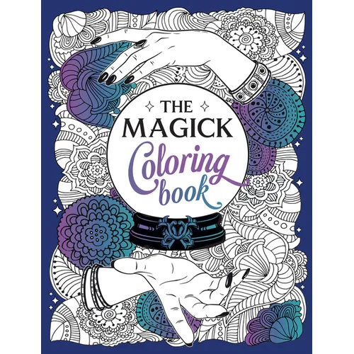 The Magick Coloring Book: A Spellbinding Journey of Color and Creativity - Paperback