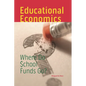 Educational Economics: Where Do School Funds Go? - Paperback
