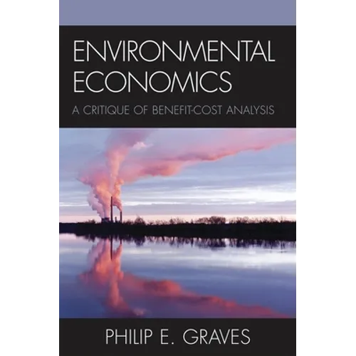 Environmental Economics: A Critique of Benefit-Cost Analysis - Paperback