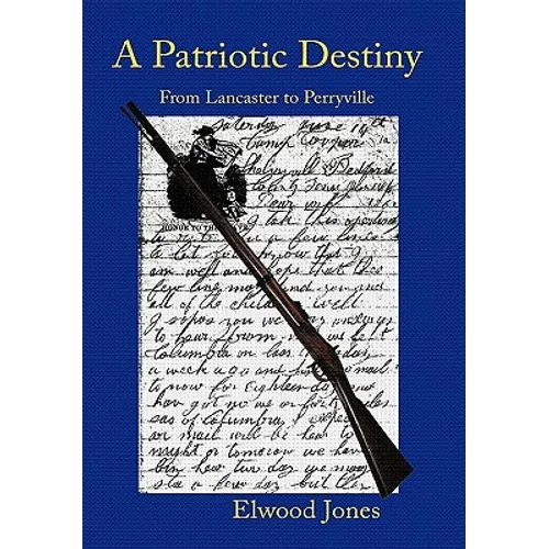A Patriotic Destiny: From Lancaster to Perryville - Hardcover