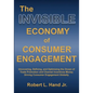 The Invisible Economy of Consumer Engagement: Uncovering, Defining and Optimizing the Ocean of Trade Promotion and Channel Incentives Money That Drive - Paperback