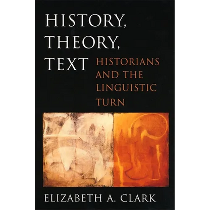 History, Theory, Text: Historians and the Linguistic Turn - Paperback