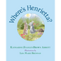 Where's Henrietta? (Book 3 in the Henrietta, the Loveable Woodchuck Series) - Paperback