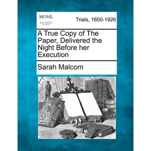 A True Copy of the Paper, Delivered the Night Before Her Execution - Paperback