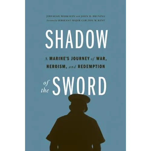 Shadow of the Sword: A Marine's Journey of War, Heroism, and Redemption - Paperback