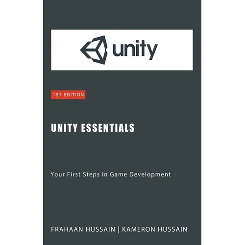 Unity Essentials: Your First Steps in Game Development - Paperback