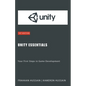 Unity Essentials: Your First Steps in Game Development - Paperback