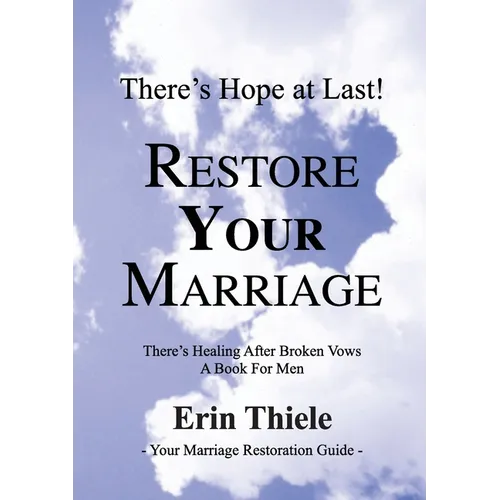 How God Will Restore Your Marriage: There's Healing after Broken Vows: a Book for Men - Paperback