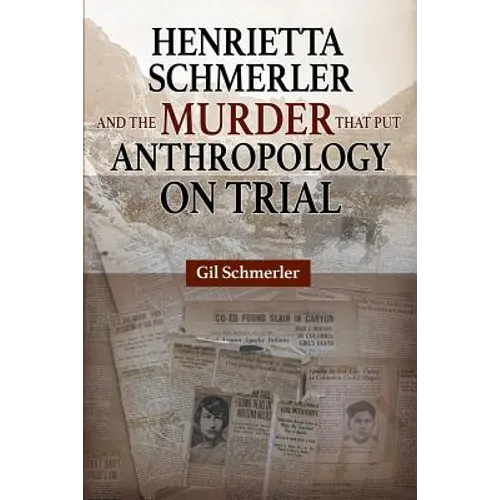 Henrietta Schmerler and the Murder that Put Anthropology on Trial - Paperback