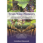 Texas Wine Pioneers: How Texas Upset the World Wine Stage and Continues to Redefine It Inbox - Paperback