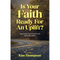 Is Your Faith Ready For An Uplift?: Inspired by True Events in the Life of the Author - Paperback