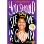 You Should See Me in a Crown - Hardcover