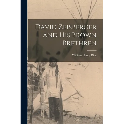 David Zeisberger and His Brown Brethren - Paperback