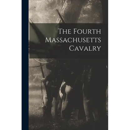 The Fourth Massachusetts Cavalry - Paperback