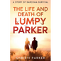 The Life and Death of Lumpy Parker: A Story of Sarcoma Survival - Paperback