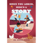 Since You Asked, Here's a Story - Paperback