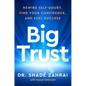 Big Trust: Rewire Self-Doubt, Find Your Confidence, and Fuel Success - Hardcover