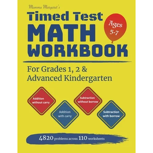 Mamma Margaret's Timed Test Math Workbook For Grades 1, 2 and Advanced Kindergarten: 4820 Addition and Subtraction drills across 110 worksheets - Math - Paperback
