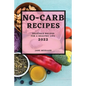 No-Carb Recipes 2022: Delicious Recipes for a Healthy Life - Paperback
