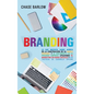Branding: Lo que necesita saber acerca de la construcción de su marca personal y el crecimiento de su pequeña empresa utilizando - Hardcover