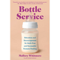 Bottle Service: Education and Encouragement for Guilt-Free and Successful Formula Feeding - Paperback
